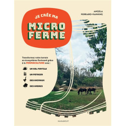Je crée ma microferme : créer un écosystème fertile en permaculture avec votre potager, vos animaux et vos terres - 978250117875