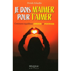 Je dois m'aimer pour t'aimer : Comment équilibrer amour et pouvoir - 9782897931568