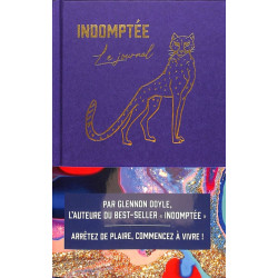 Indomptée : le journal : arrêtez de plaire, commencez à vivre ! - 9791028526269