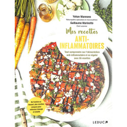 Mes recettes anti-inflammatoires : tout comprendre sur l'alimentation anti-inflammatoire et se régaler avec 55 recettes : de l' 