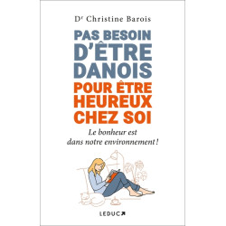 Pas besoin d'être danois pour être heureux chez soi : le bonheur est dans notre environnement ! - 9791028531096