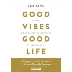 Good vibes good life : la vie c'est juste une question de vibrations ! - 9791028518004