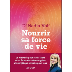 Nourrir sa force de vie : la méthode pour rester jeune et en forme durablement grâce à l'énergétique chinoise pour tous