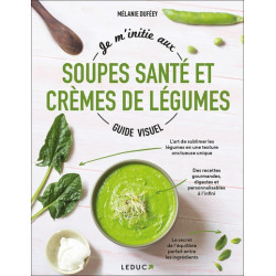 Je m'initie aux soupes santé et crèmes de légumes : guide visuel - 9791028529970
