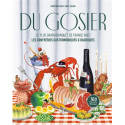 Du gosier : le plus grand banquet de France avec les confréries gastronomiques & bachiques : 100 recettes de confréries - 9782