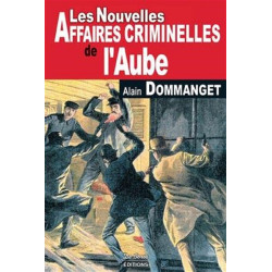 Les nouvelles affaires criminelles de l'Aube - 9782812900624