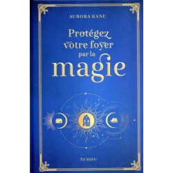 Protégez votre foyer par la magie : utilisez la magie pour façonner un lieu de vie unique - 9782710789611