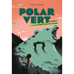Polar vert : saison 2. Vol. 1. La malédiction de l'ours - 9782408034887