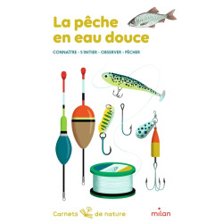 La pêche en eau douce : connaître, s'initier, observer, pêcher - 9782408043513