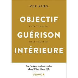 Objectif guérison intérieure : love yourself, heal yourself - 9791028523480
