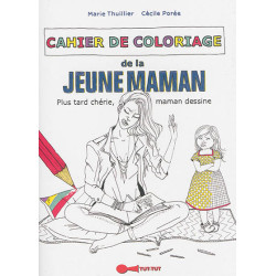 Cahier de coloriage de la jeune maman - 9782367040547