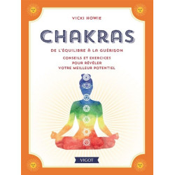 Chakras : de l'équilibre à la guérison : conseils et exercices pour révéler votre meilleur potentiel - 9782711425419