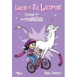 Lucie et sa licorne. Vol. 2. Comme sur des roulettes - 9791032401330
