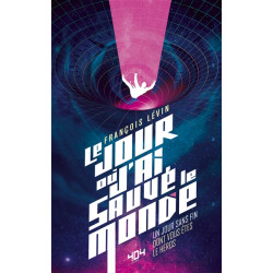 Le jour où j'ai sauvé le monde : un jour sans fin dont vous êtes le héros - 9791032403716