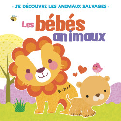 Les bébés animaux  Les animaux sauvages - 9782754220811