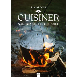 Cuisiner sans gaz ni électricité : barbecue, feu de camp, cheminée, fumoir, cuisinière à bois, four à bois ou à pain, roc