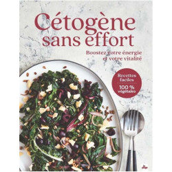 Cétogène sans effort : boostez votre énergie et votre vitalité : recettes faciles 100 % végétales - 9782383383352