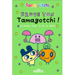 Sauve ton tamagotchi ! : un roman dont tu es le héros - 9782821217799