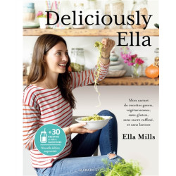Deliciously Ella. Vol. 1. Deliciously Ella : mon carnet de recettes green, végétariennes, sans gluten, sans sucre raffiné et 