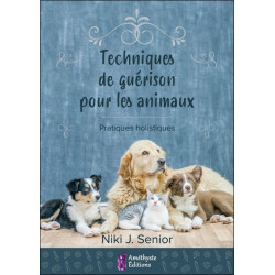 Techniques de guérison pour les animaux : pratiques holistiques - 9791097154462