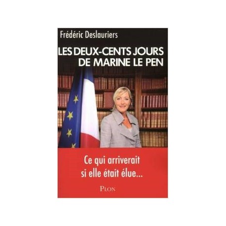 Les Deux-Cents jours de Marine Le Pen
