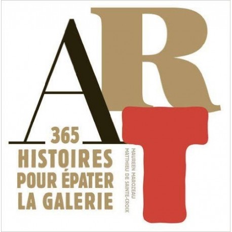 Art : 365 histoires pour épater la galerie