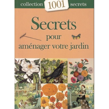 Secrets pour aménager votre jardin Collection 1001 secrets