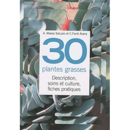 30 plantes grasses - Description, soins et culture, fiches pratiques