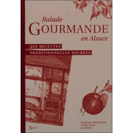 Balade gourmande en Alsace - 320 recettes traditionnelles sucrées