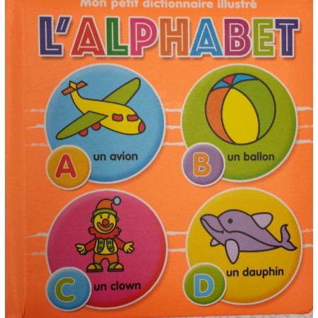 Mon petit dictionnaire illustré L'alphabet